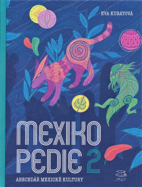 Mexikopedie 2: Abecedář mexické kultury 